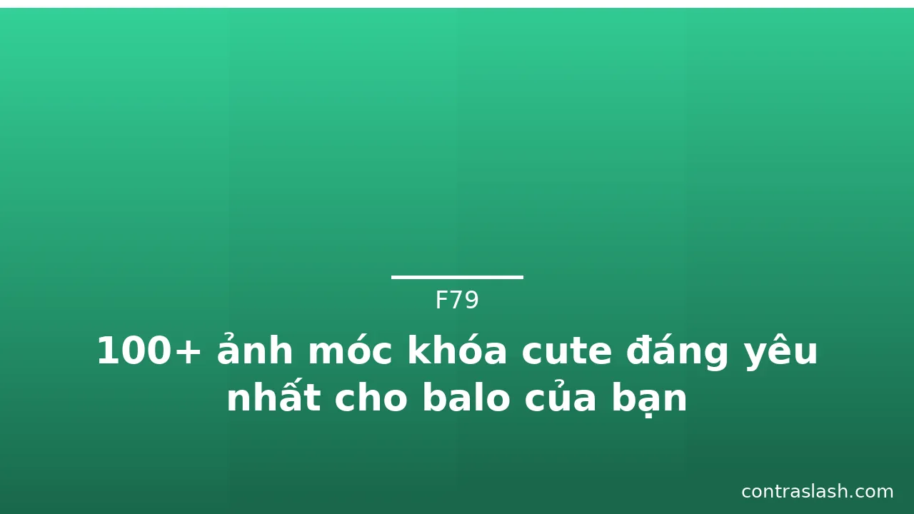 100+ ảnh móc khóa cute đáng yêu nhất cho balo của bạn