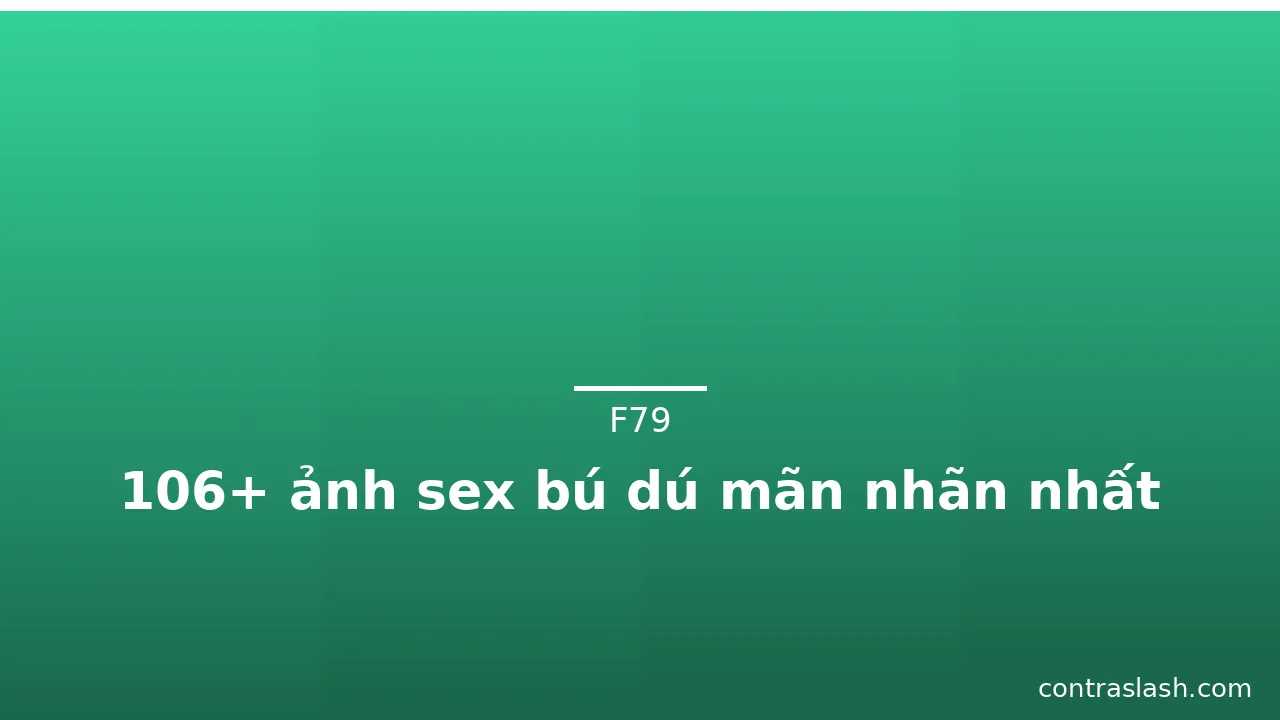 106+ ảnh sex bú dú mãn nhãn nhất · ảnh 1