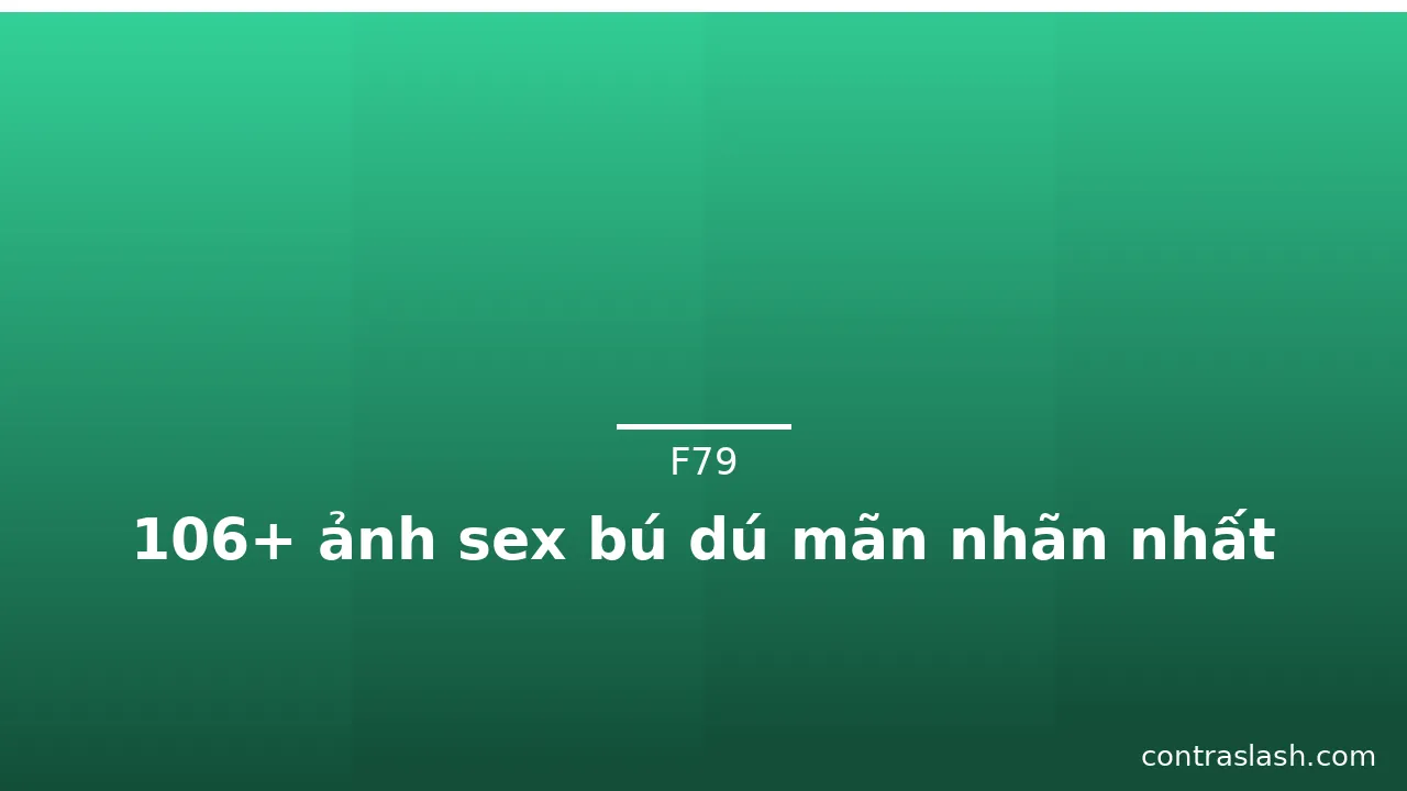 106+ ảnh sex bú dú mãn nhãn nhất · ảnh 2
