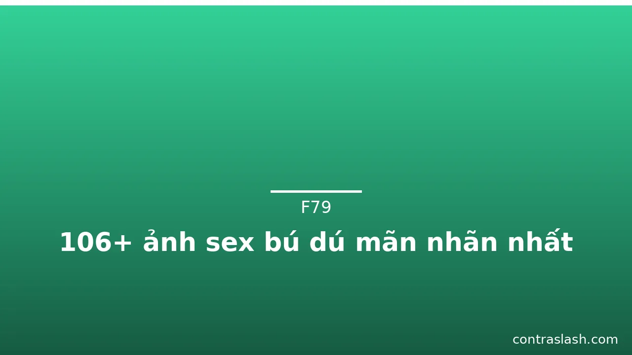 106+ ảnh sex bú dú mãn nhãn nhất