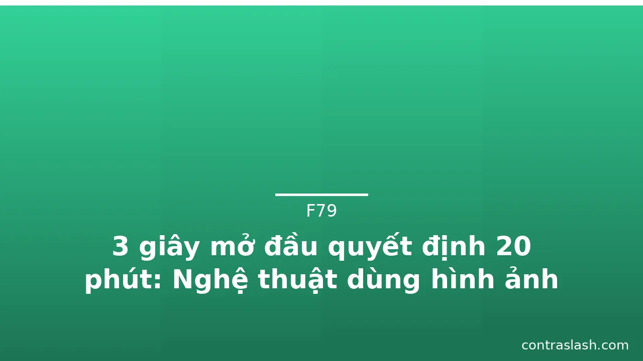 3 giây mở đầu quyết định 20 phút: Nghệ thuật dùng hình ảnh xin chào · ảnh 1