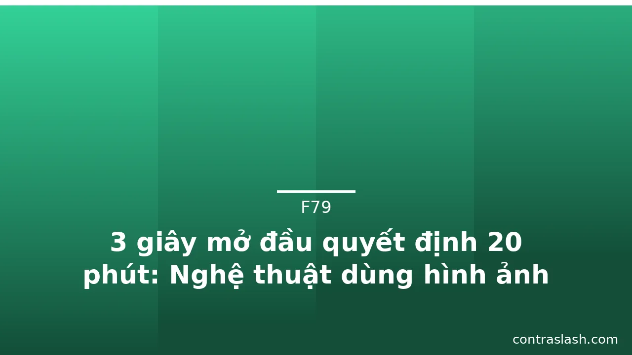 3 giây mở đầu quyết định 20 phút: Nghệ thuật dùng hình ảnh xin chào · ảnh 2