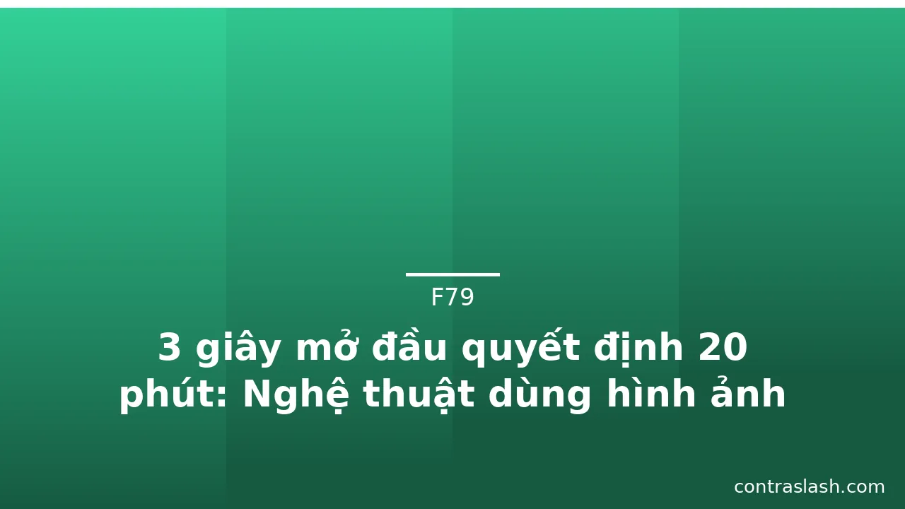 3 giây mở đầu quyết định 20 phút: Nghệ thuật dùng hình ảnh xin chào · ảnh 3
