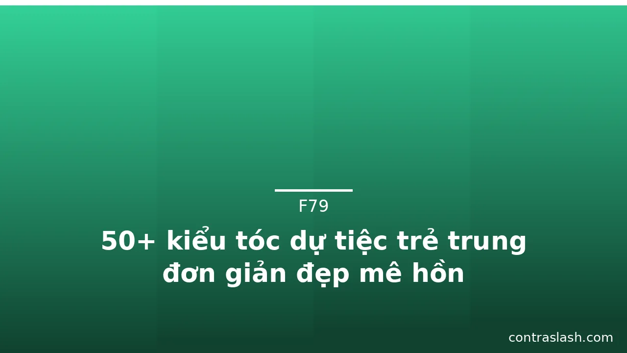 50+ kiểu tóc dự tiệc trẻ trung đơn giản đẹp mê hồn · ảnh 3