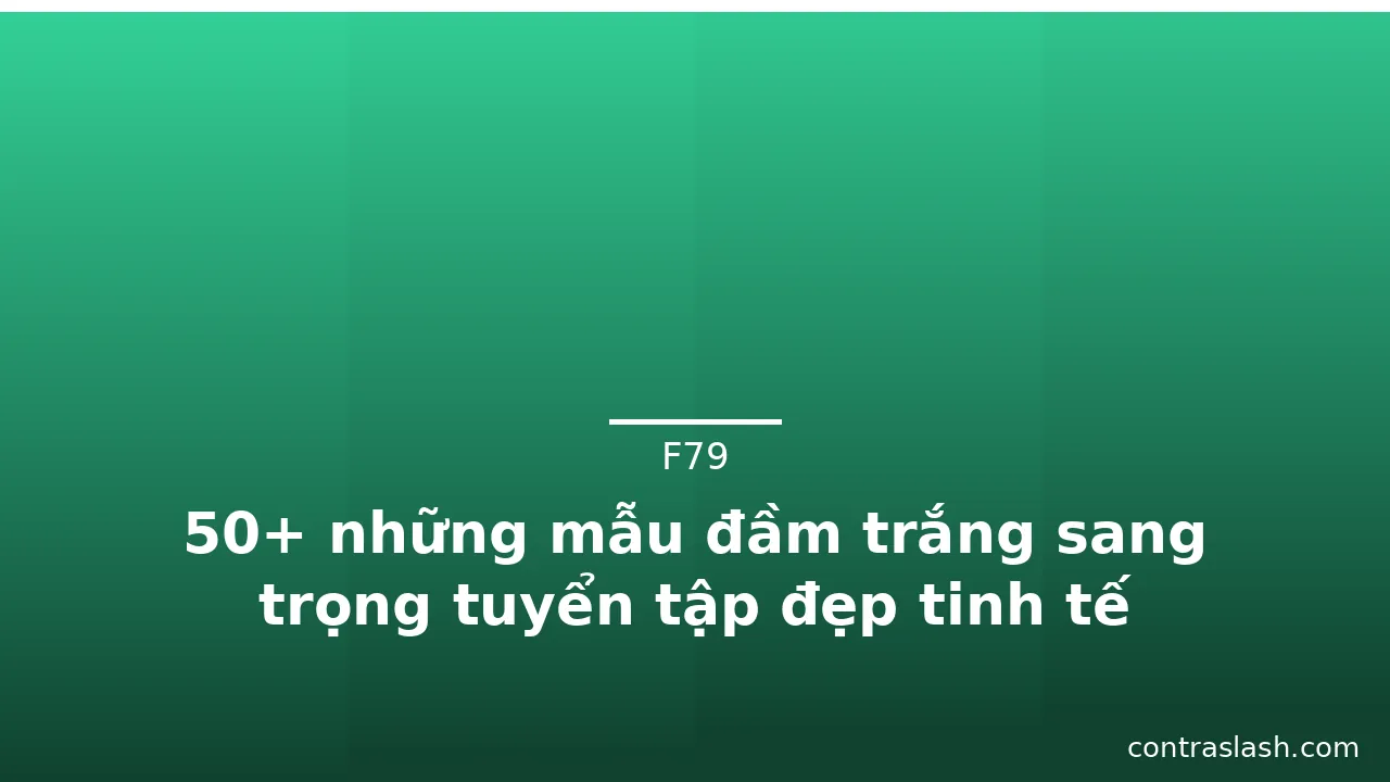 50+ những mẫu đầm trắng sang trọng tuyển tập đẹp tinh tế · ảnh 1