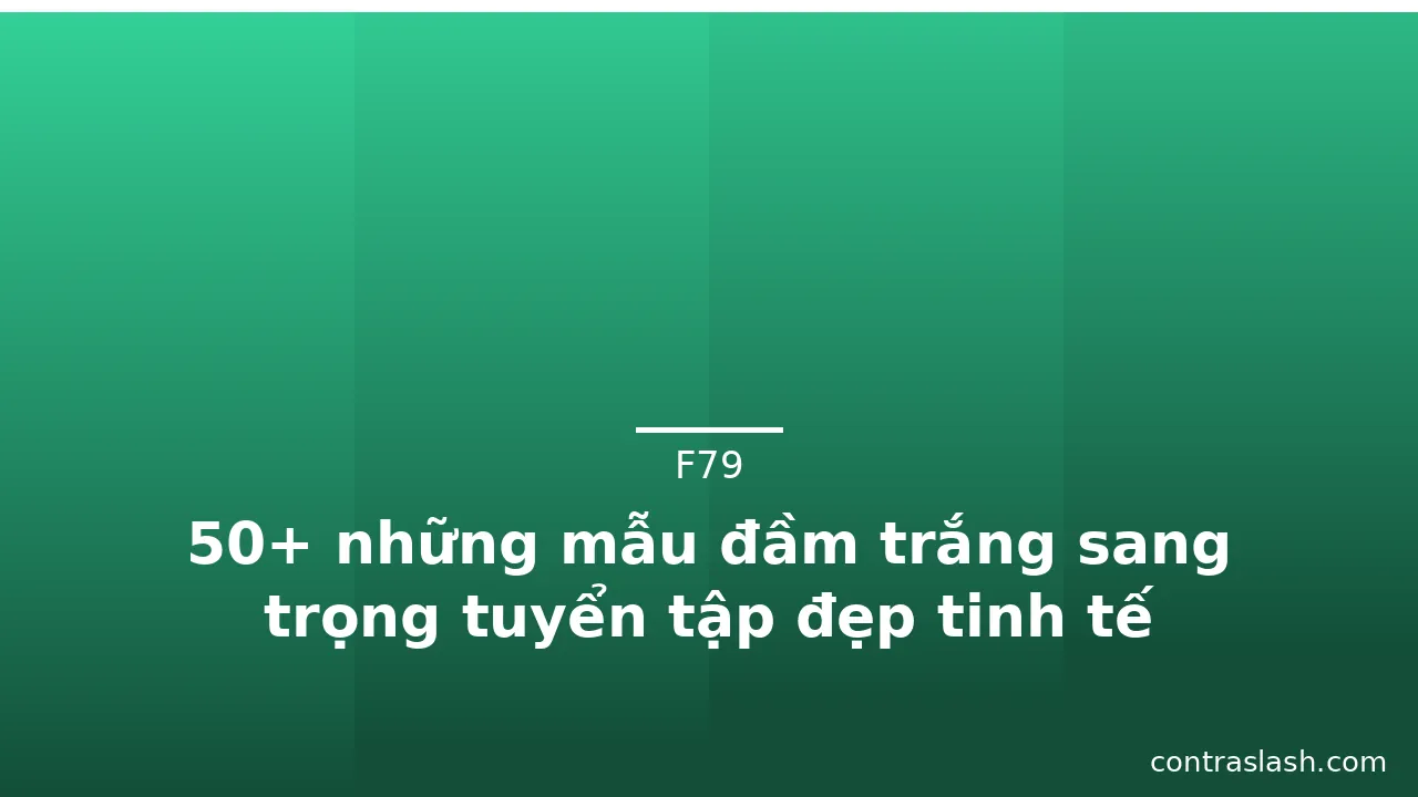 50+ những mẫu đầm trắng sang trọng tuyển tập đẹp tinh tế