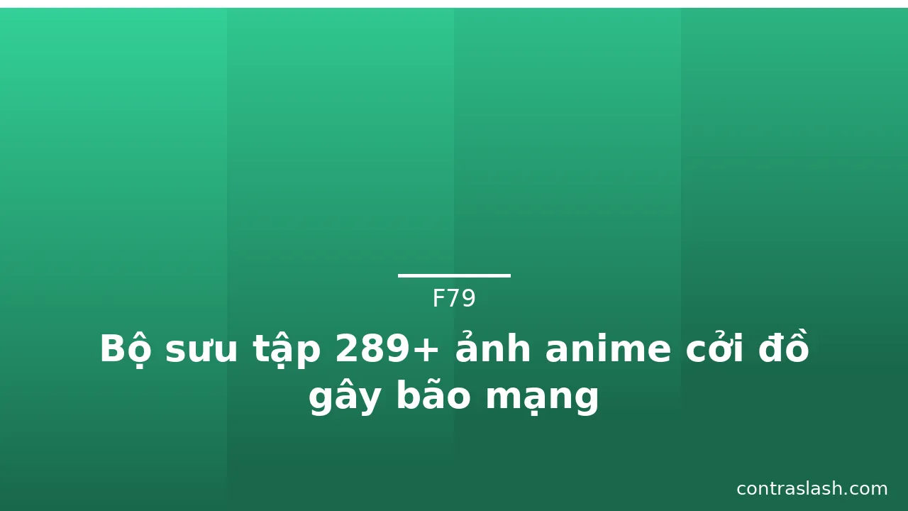 Bộ sưu tập 289+ ảnh anime cởi đồ gây bão mạng · ảnh 1