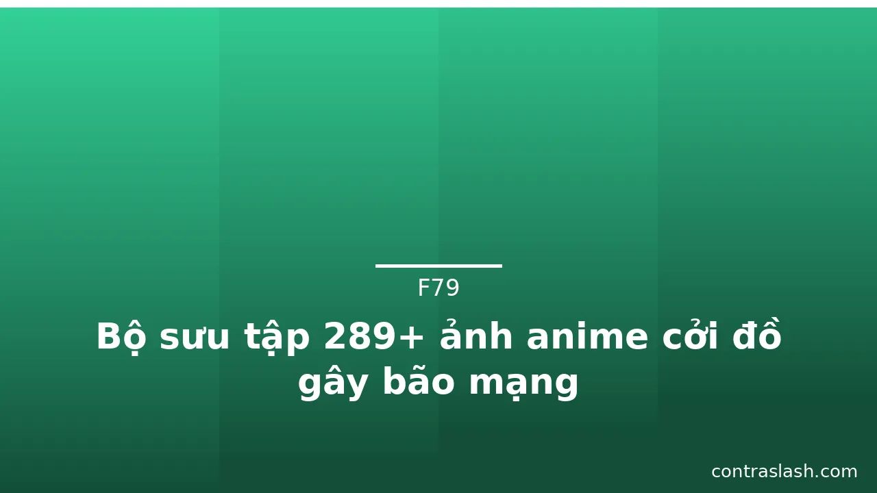 Bộ sưu tập 289+ ảnh anime cởi đồ gây bão mạng · ảnh 2