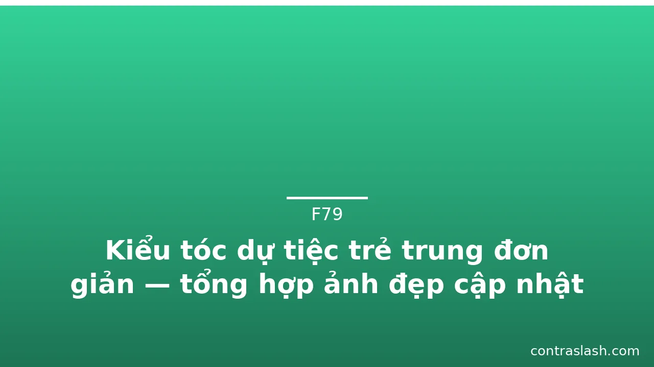 Kiểu tóc dự tiệc trẻ trung đơn giản — tổng hợp ảnh đẹp cập nhật 2026 · ảnh 3