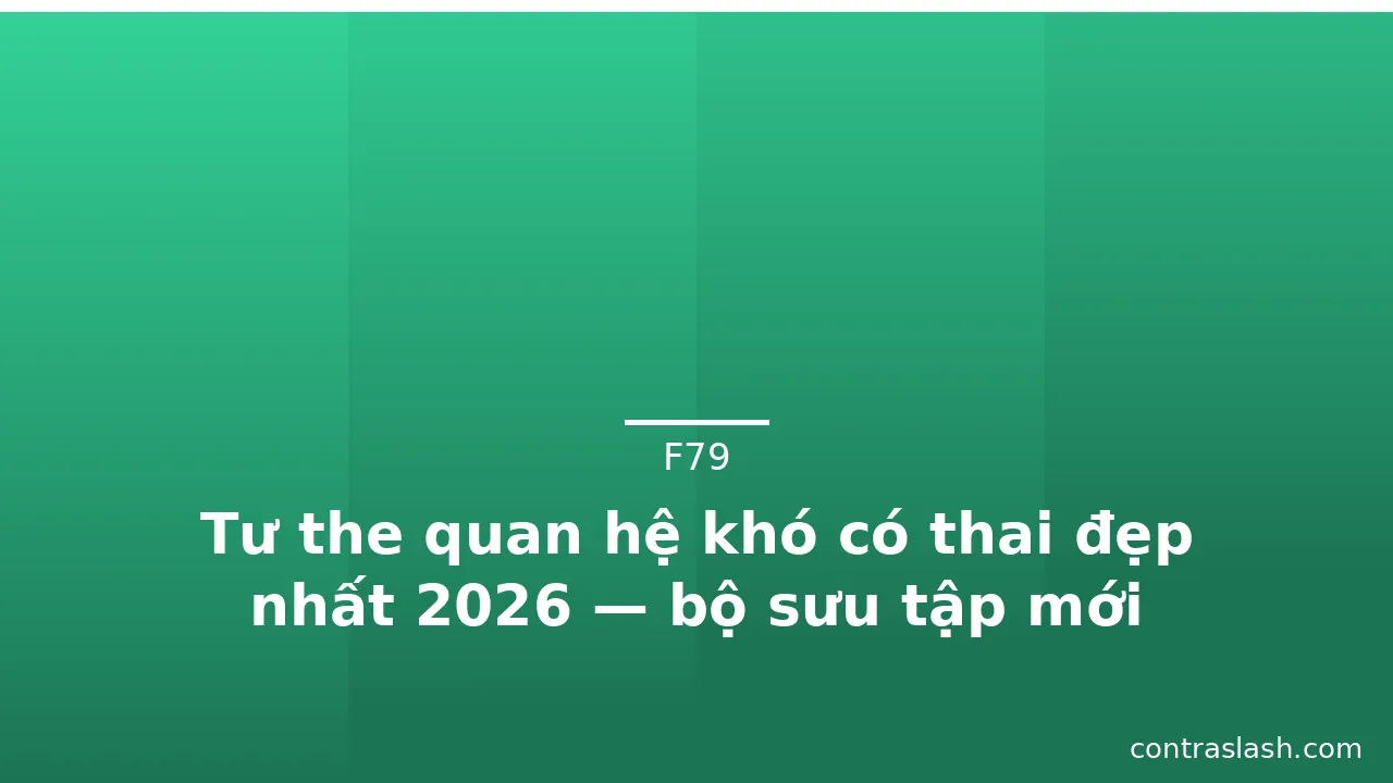 Tư the quan hệ khó có thai đẹp nhất 2026 — bộ sưu tập mới · ảnh 3