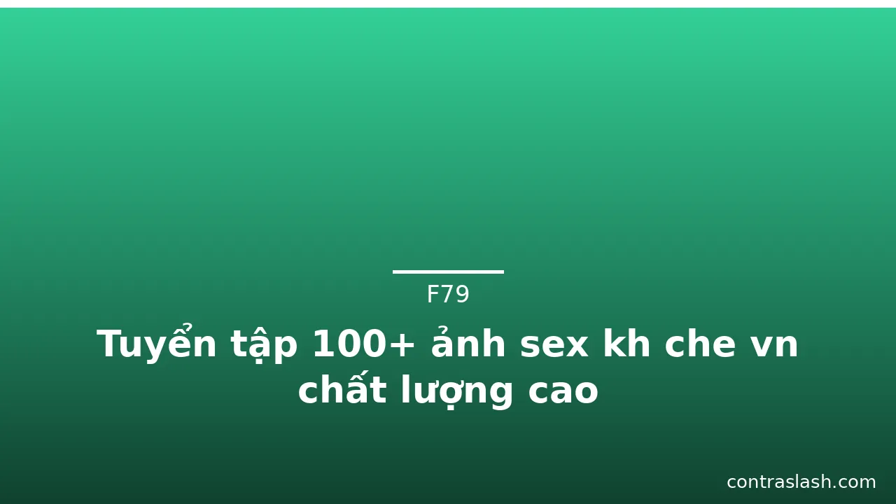 Tuyển tập 100+ ảnh sex kh che vn chất lượng cao · ảnh 3