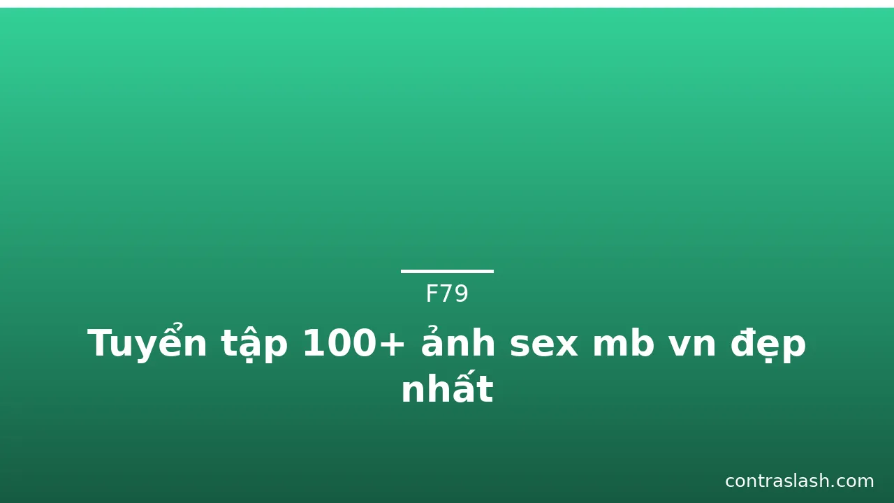 Tuyển tập 100+ ảnh sex mb vn đẹp nhất · ảnh 1