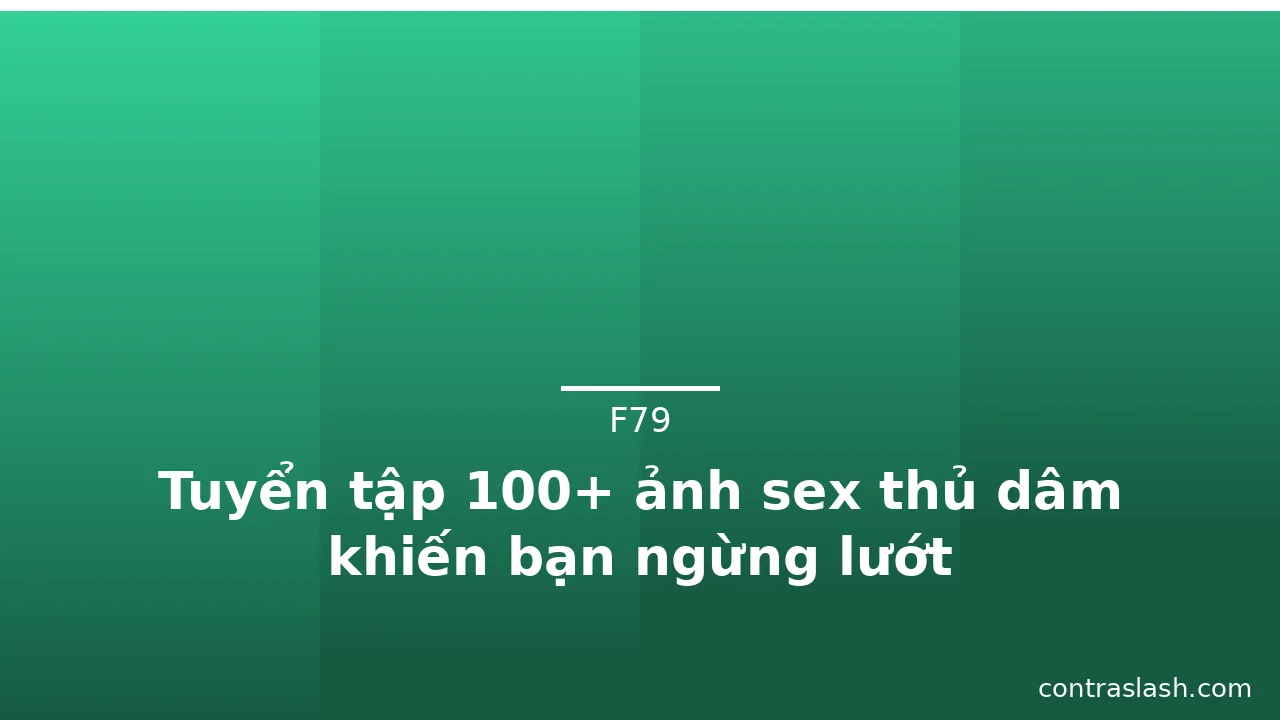 Tuyển tập 100+ ảnh sex thủ dâm khiến bạn ngừng lướt · ảnh 3