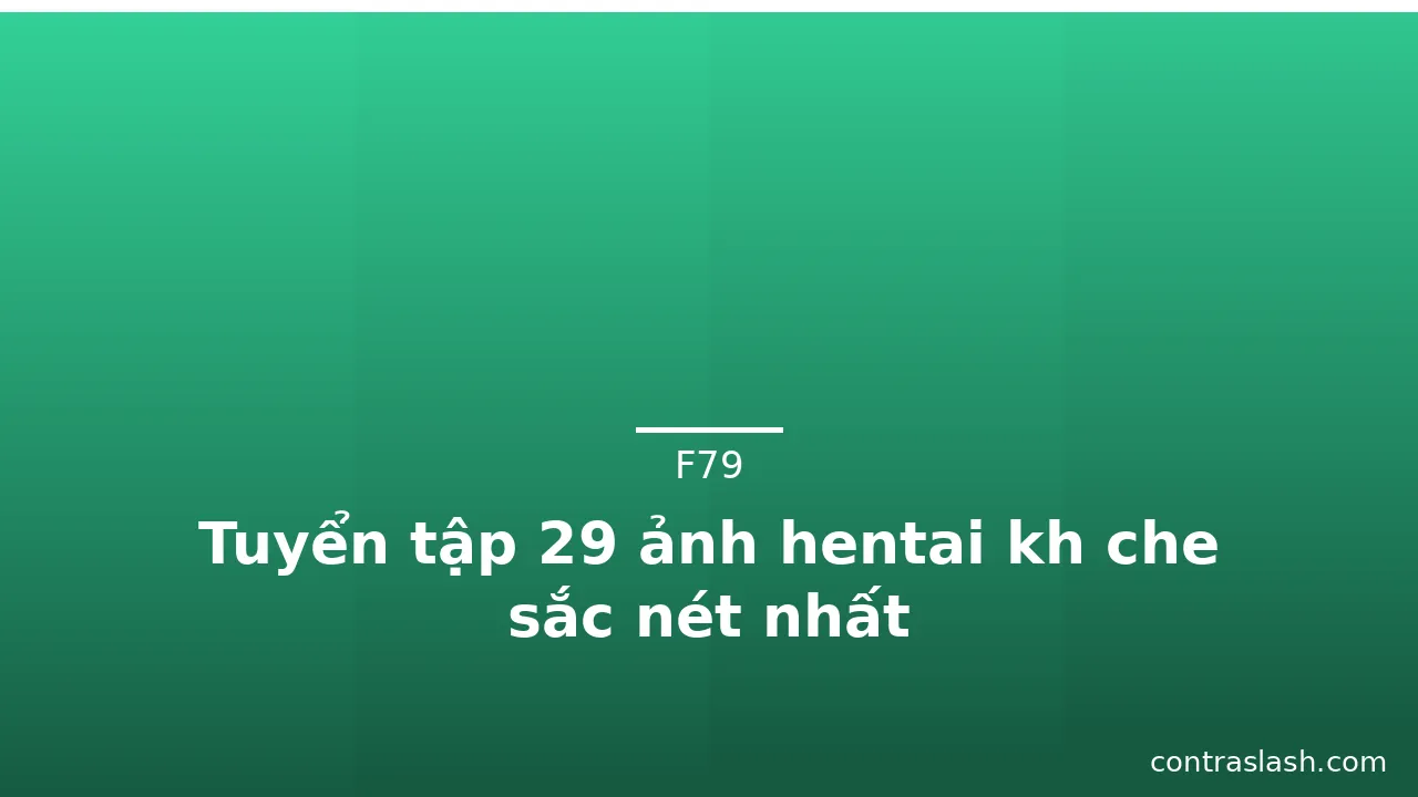 Tuyển tập 29 ảnh hentai kh che sắc nét nhất