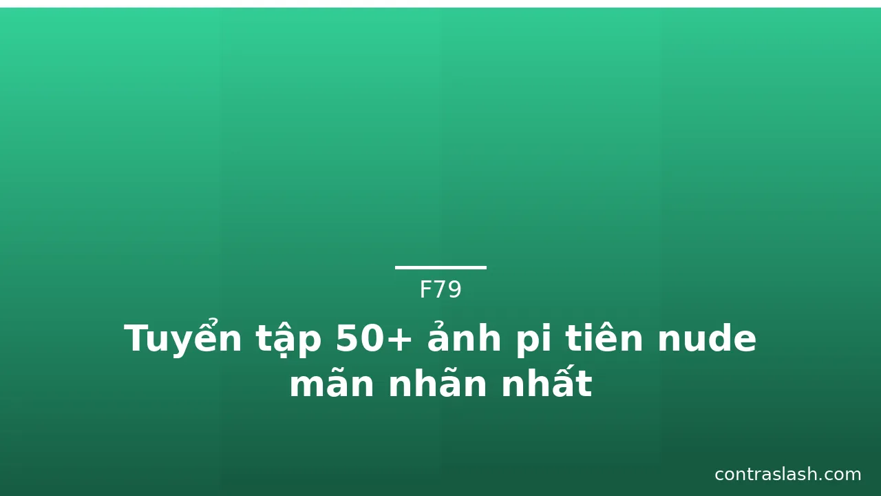 Tuyển tập 50+ ảnh pi tiên nude mãn nhãn nhất · ảnh 1