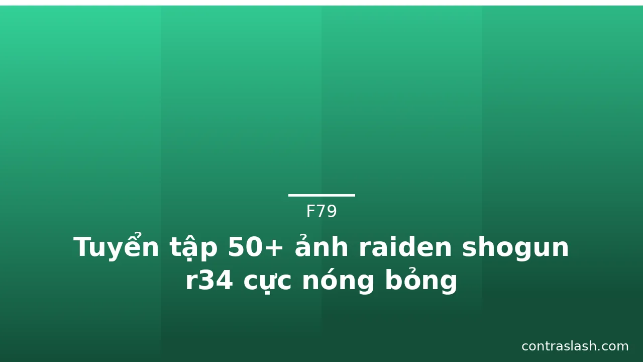 Tuyển tập 50+ ảnh raiden shogun r34 cực nóng bỏng