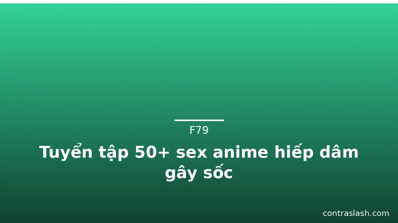 Tuyển tập 50+ sex anime hiếp dâm gây sốc · ảnh 2