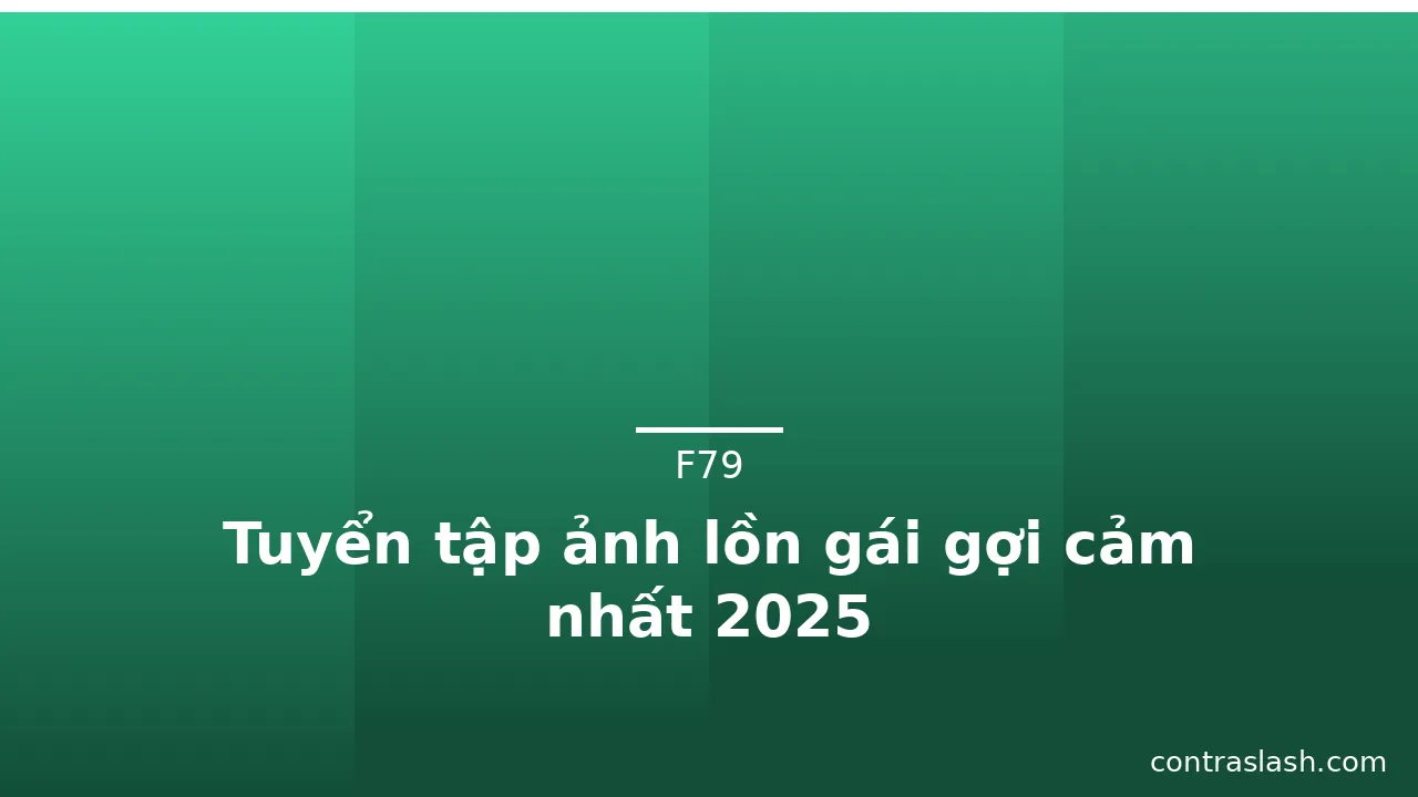 Tuyển tập ảnh lồn gái gợi cảm nhất 2025 · ảnh 1