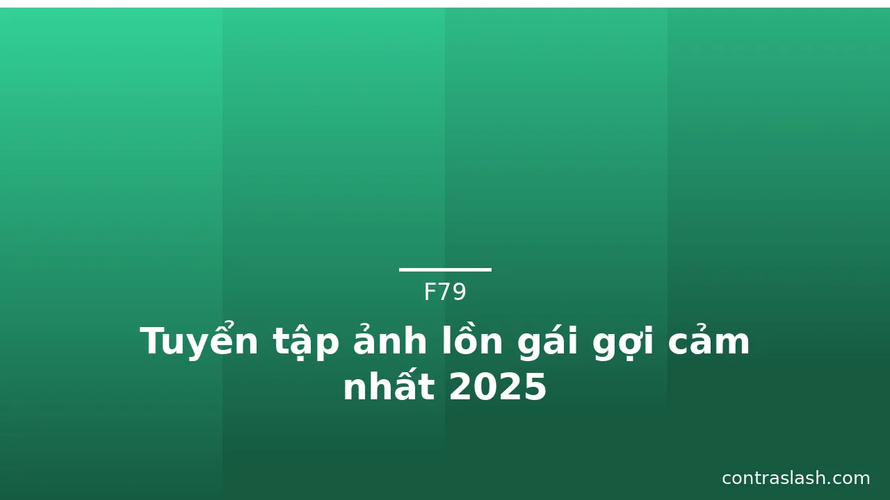 Tuyển tập ảnh lồn gái gợi cảm nhất 2025 · ảnh 3