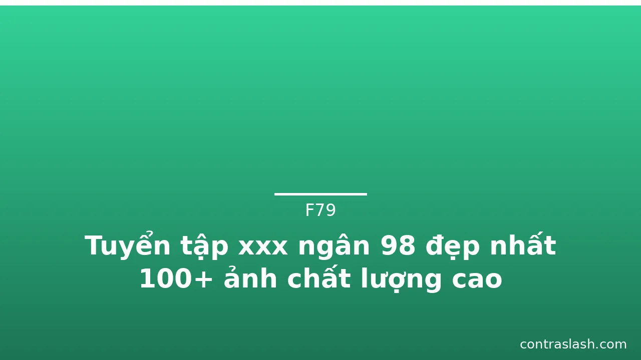 Tuyển tập xxx ngân 98 đẹp nhất 100+ ảnh chất lượng cao · ảnh 3