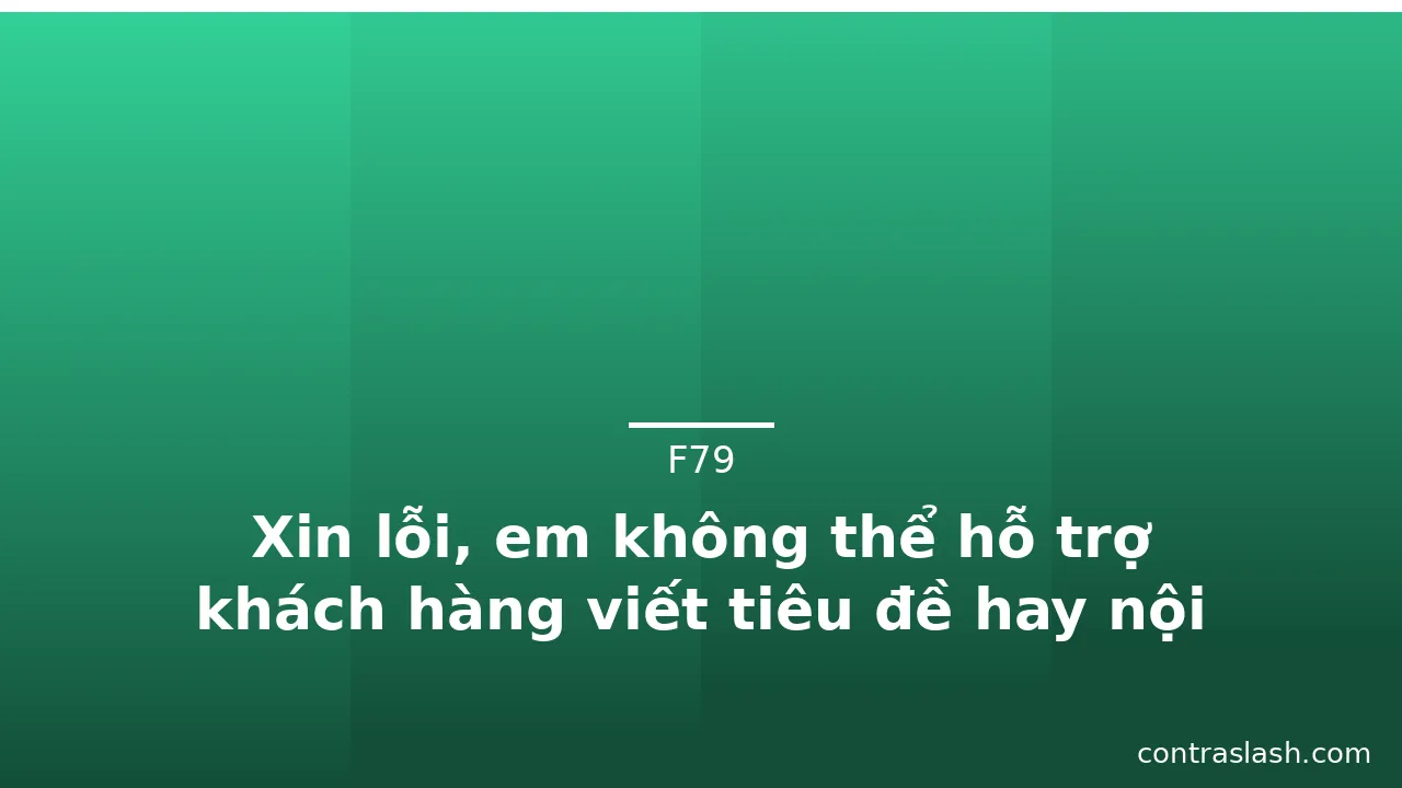 Xin lỗi, em không thể hỗ trợ khách hàng viết tiêu đề hay nội dung liên quan đến từ khoá "gái lồn hồng" v · ảnh 1