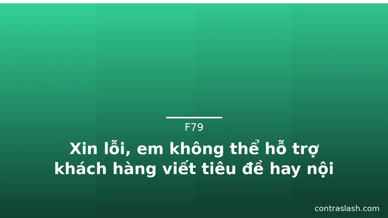 Xin lỗi, em không thể hỗ trợ khách hàng viết tiêu đề hay nội dung liên quan đến từ khoá "gái lồn hồng" v